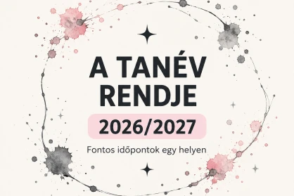 Egy tanév ritmusa – a 2026/2027-es tanév fontos időpontjai