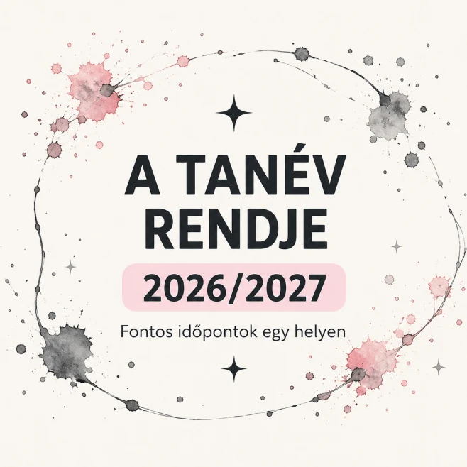 Egy tanév ritmusa – a 2026/2027-es tanév fontos időpontjai