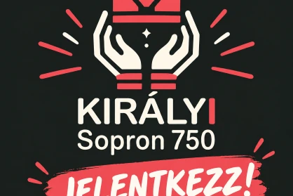 Király(i) Sopron 750 – Fedezd fel a várost, amelyben élsz!
